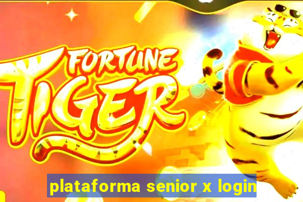 plataforma senior x login